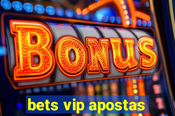 bets vip apostas